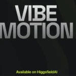 vibe motion higgsfield
